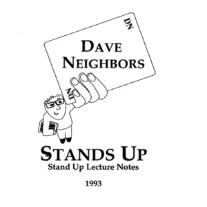 Dave Neighbors Stands Up - Lecture Notes by Dave Neighbors
